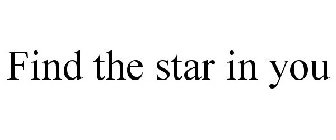 FIND THE STAR IN YOU!