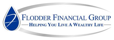 F FLODDER FINANCIAL GROUP HELPING YOU LIVE A WEALTHY LIFEVE A WEALTHY LIFE