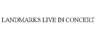 LANDMARKS LIVE IN CONCERT