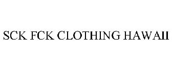 SCK FCK CLOTHING HAWAII