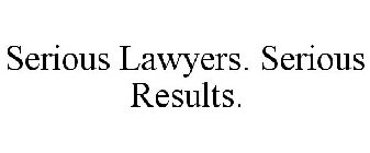 SERIOUS LAWYERS. SERIOUS RESULTS.