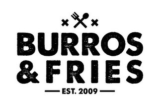 BURROS & FRIES EST. 2009