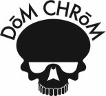 DOM CHROM