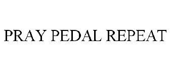 PRAY PEDAL REPEAT