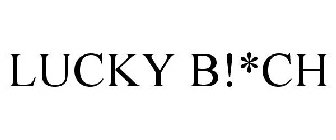 LUCKY B!*CH