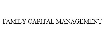 FAMILY CAPITAL MANAGEMENT