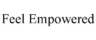 FEEL EMPOWERED