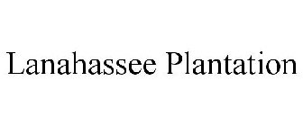 LANAHASSEE PLANTATION