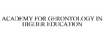ACADEMY FOR GERONTOLOGY IN HIGHER EDUCATION