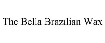 THE BELLA BRAZILIAN WAX