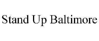 STAND UP BALTIMORE