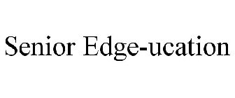 SENIOR EDGE-UCATION