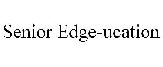 SENIOR EDGE-UCATION