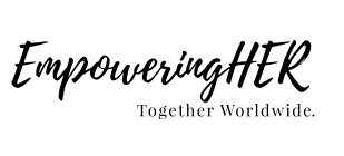 EMPOWERING HER TOGETHER WORLDWIDE