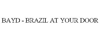 BAYD - BRAZIL AT YOUR DOOR