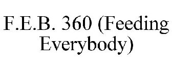 F.E.B. 360 (FEEDING EVERYBODY)