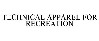 TECHNICAL APPAREL FOR RECREATION