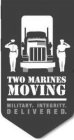 TWO MARINES MOVING MILITARY. INTEGRITY.DELIVERED.