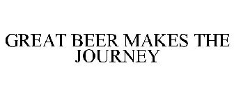 GREAT BEER MAKES THE JOURNEY