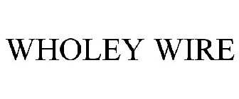 WHOLEY WIRE