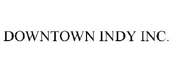 DOWNTOWN INDY INC.