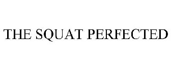 THE SQUAT PERFECTED