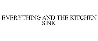 EVERYTHING AND THE KITCHEN SINK