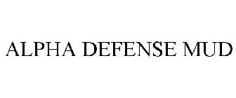 ALPHA DEFENSE MUD