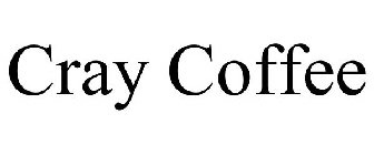 CRAY COFFEE