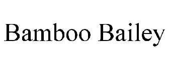 BAMBOO BAILEY