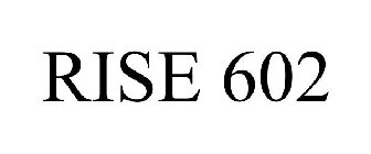RISE 602
