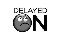 DELAYED ON