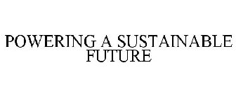POWERING A SUSTAINABLE FUTURE