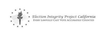 ELECTION INTEGRITY PROJECT CALIFORNIA EVERY LAWFULLY CAST VOTE ACCURATELY COUNTED
