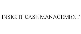 INSIGHT CASE MANAGEMENT