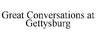 GREAT CONVERSATIONS AT GETTYSBURG