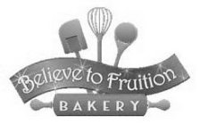 BELIEVE TO FRUITION BAKERY