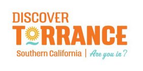 DISCOVER TORRANCE SOUTHERN CALIFORNIA ARE YOU IN?E YOU IN?