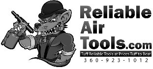 RELIABLE AIR TOOLS.COM TUFF RELIABLE TOOLS AT PRICES TUFF TO BEAT 360-923-1012LS AT PRICES TUFF TO BEAT 360-923-1012