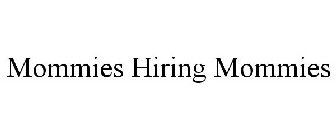 MOMMIES HIRING MOMMIES