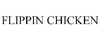FLIPPIN CHICKEN