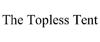THE TOPLESS TENT