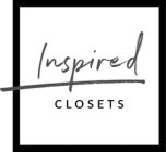 INSPIRED CLOSETS