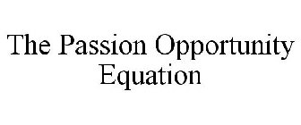 THE PASSION OPPORTUNITY EQUATION