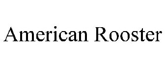 AMERICAN ROOSTER