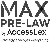 MAX PRE-LAW BY ACCESSLEX STRATEGY CHANGES EVERYTHING.