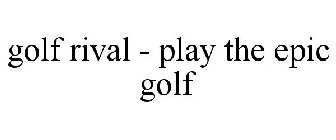 GOLF RIVAL - PLAY THE EPIC GOLF