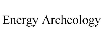 ENERGY ARCHAEOLOGY