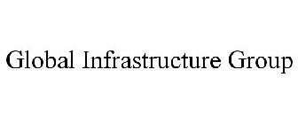 GLOBAL INFRASTRUCTURE GROUP