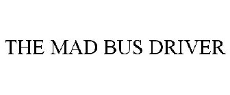 THE MAD BUS DRIVER